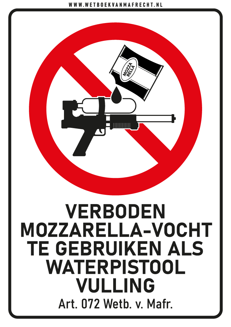 Wetboek van Mafrecht_Borden_Web2022__VERBODEN MOZZARELLA WATERPISTOOL